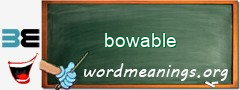 WordMeaning blackboard for bowable